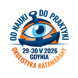 VI Międzynarodowa Konferencja „OD NAUKI DO PRAKTYKI” Okulistyka – Katamarany